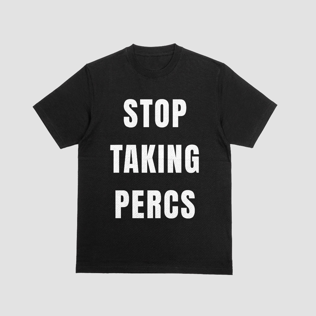 Stop Taking Percs